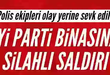 İYİ Parti İstanbul İl Başkanlığı kurşunlandı!