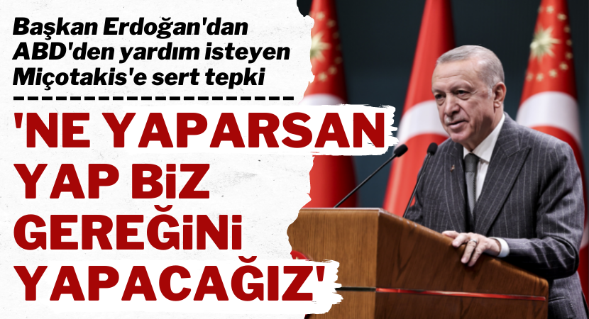 Başkan Erdoğan: Biz gereğini yapacağız