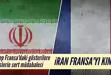 İran Fransa'yı kınadı! Sebep halk protestosu