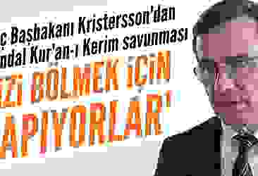 İsveç Başbakanı Kristersson'dan Kur'an-ı Kerim savunması: Bizi bölmek amacıyla gerçekleştiriliyor
