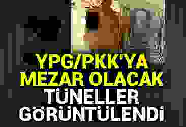 YPG/PKK''ya mezar olacak tüneller görüntülendi