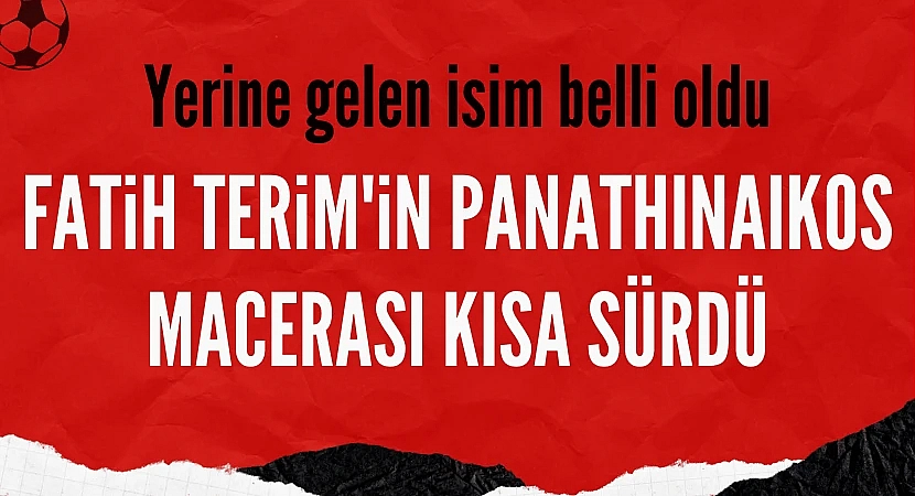 Fatih Terim'in Panathinaikos macerası sona erdi