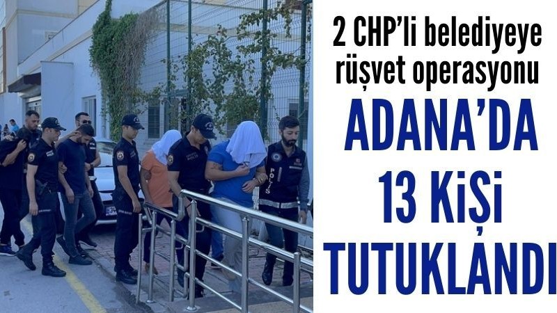 CHP'li belediyelere rüşvet operasyonu: 13 kişi tutuklandı