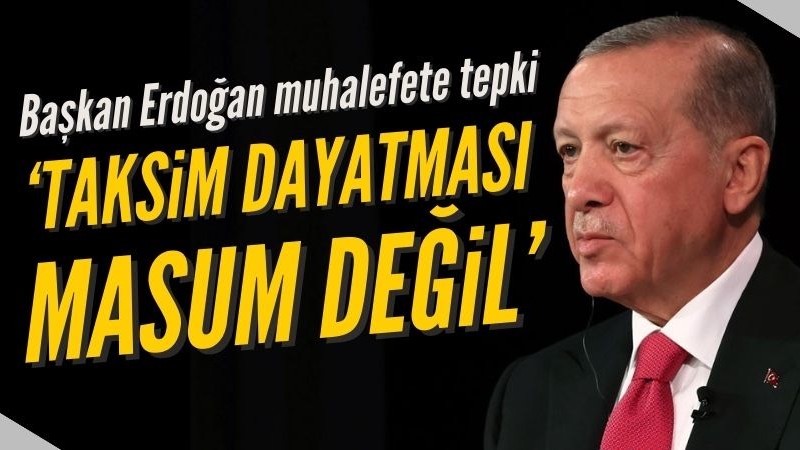Erdoğan: Taksim Meydanı dayatmalarını masum bulmuyorum