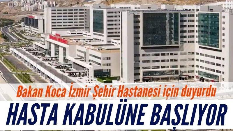 İzmir Şehir Hastanesi hasta kabulüne başlıyor