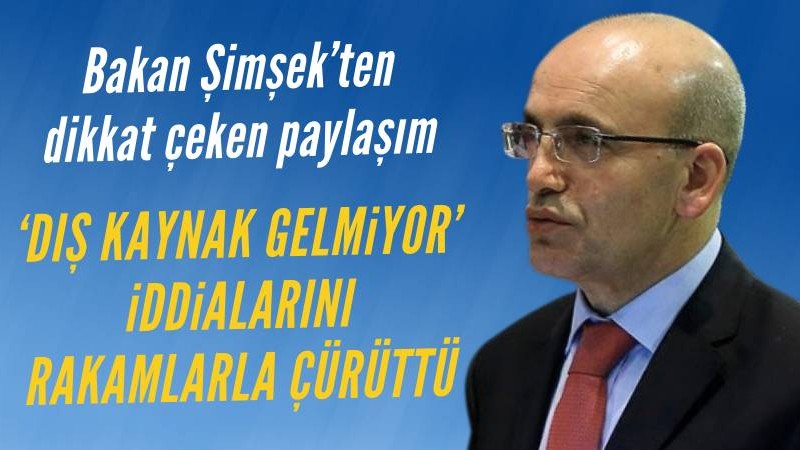 Mehmet Şimşek'ten "dış kaynak gelmiyor" iddialarına yanıt