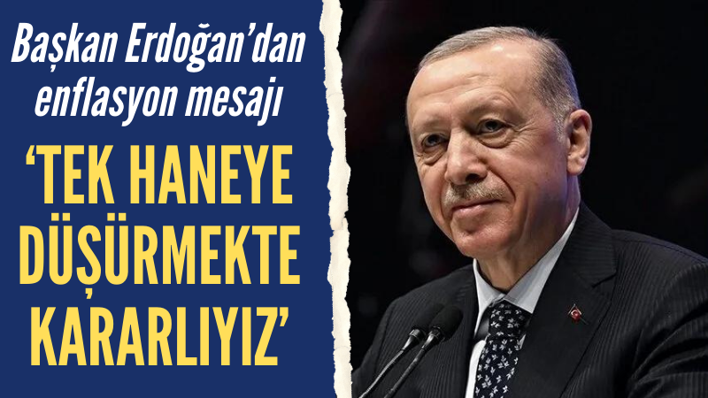 Erdoğan'dan enflasyon mesajı