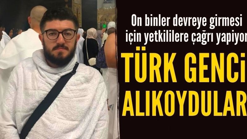 Umreye giden Türk genç haksız yere S. Arabistan'da tutuklandı