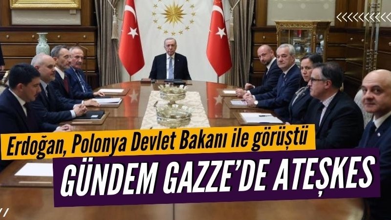 Başkan Erdoğan, Polonya Devlet Bakanı Siewiera'yı kabul etti