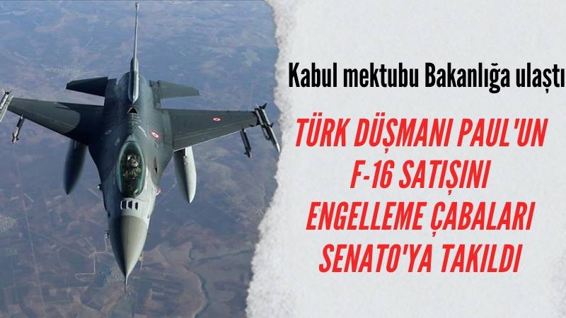 Türk düşmanı Paul'un F-16 satışını engelleme çabaları Senato'ya takıldı