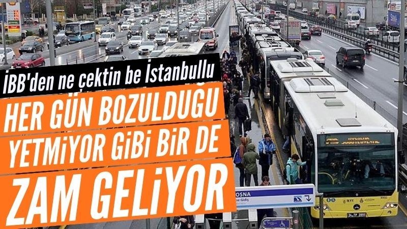 İstanbul'da toplu ulaşıma yüzde 45 zam bekleniyor
