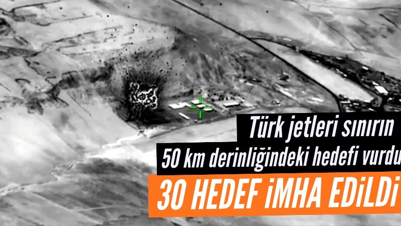 Türk jetleri  sınırın 50 kilometre derinliğindeki hedefleri vurdu