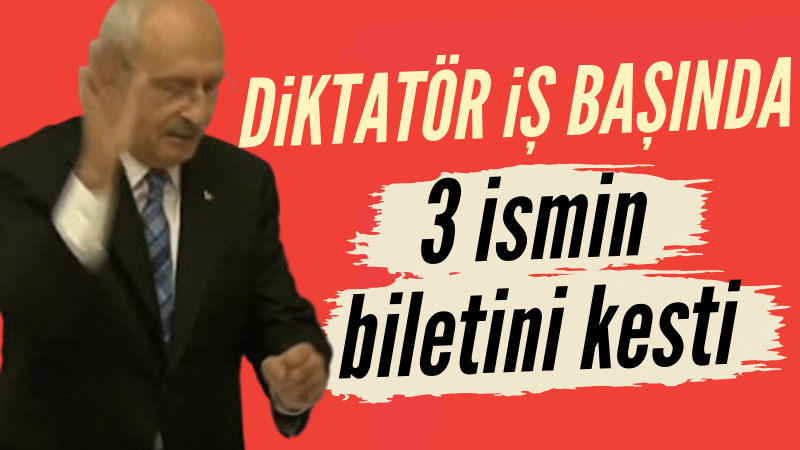 Kılıçdaroğlu 3 ilçe başkanının bileti kesti