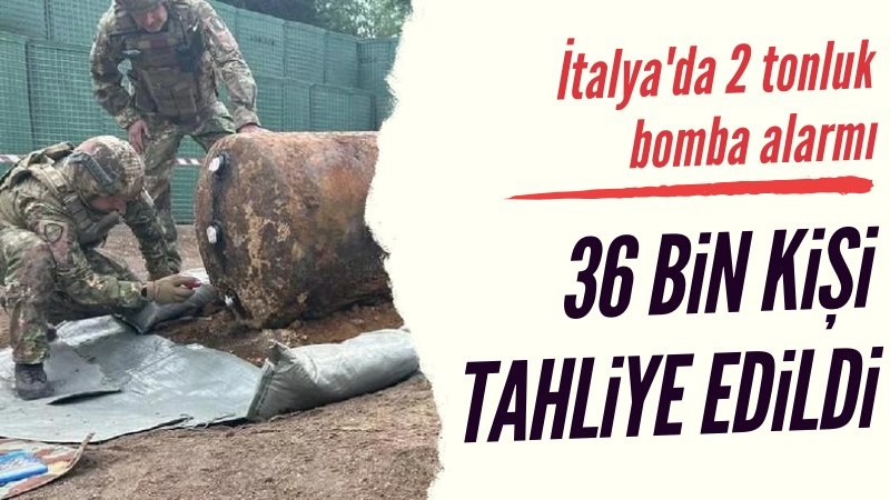 İtalya'da 2 tonluk bomba alarmı! 36 bin kişi tahliye edildi