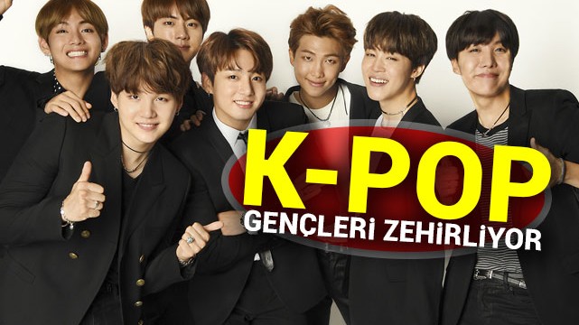 K-Pop gençleri zehirliyor!
