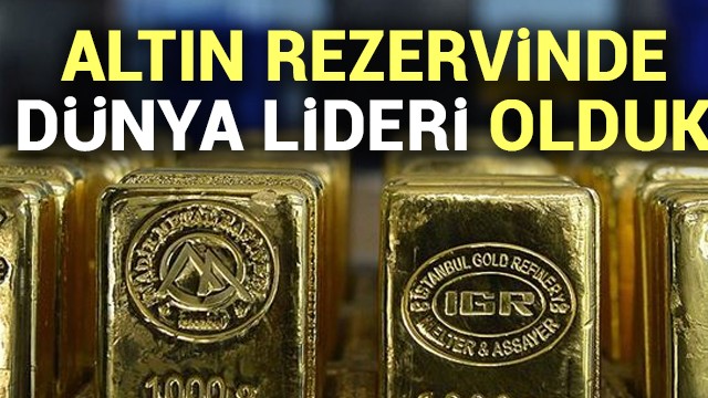 Türkiye altın rezervi artırımında dünya birincisi