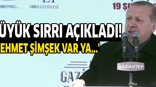 Erdoğan o sırrı ilk kez açıkladı!