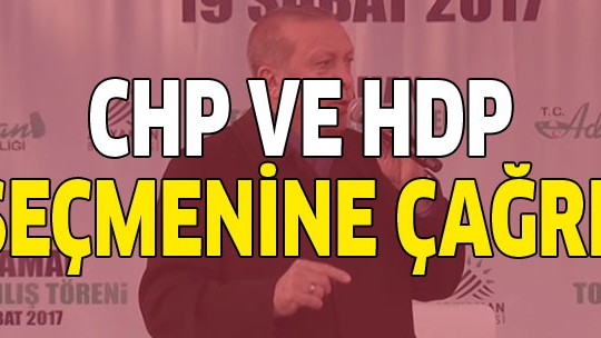 Erdoğan'dan CHP ve HDP seçmenine çağrı!