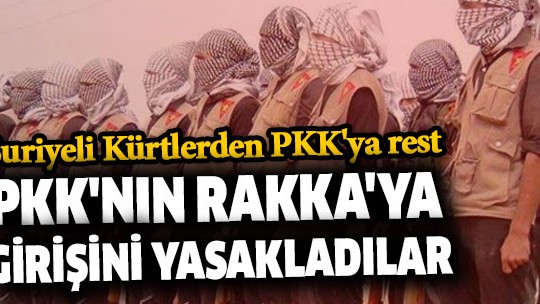 Suriyeli Kürtler, PKK'nın Rakka'ya girişini yasakladı
