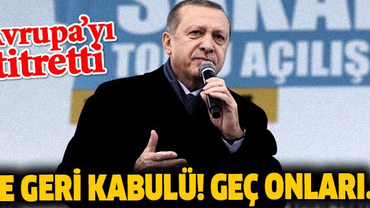 Erdoğan'dan Avrupa'yı titretecek açıklama