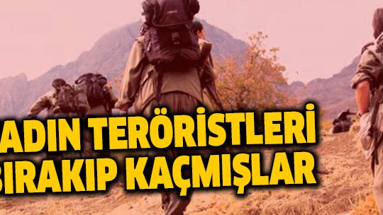 PKK'lılar kadın teröristleri bırakıp kaçmışlar
