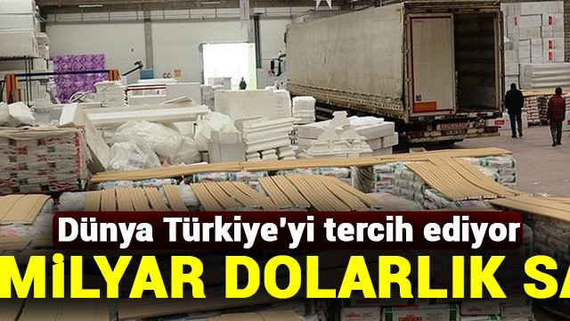Dünya Türkiye''yi tercih ediyor! 1.3 milyar dolarlık satış