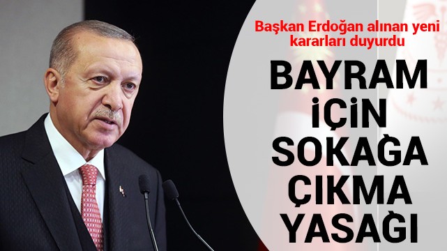 Başkan Erdoğan alınan yeni kararları duyurdu!