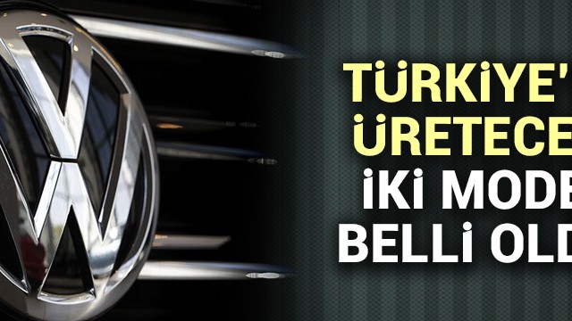 Volkswagen''in Türkiye''de üreteceği iki model belli oldu