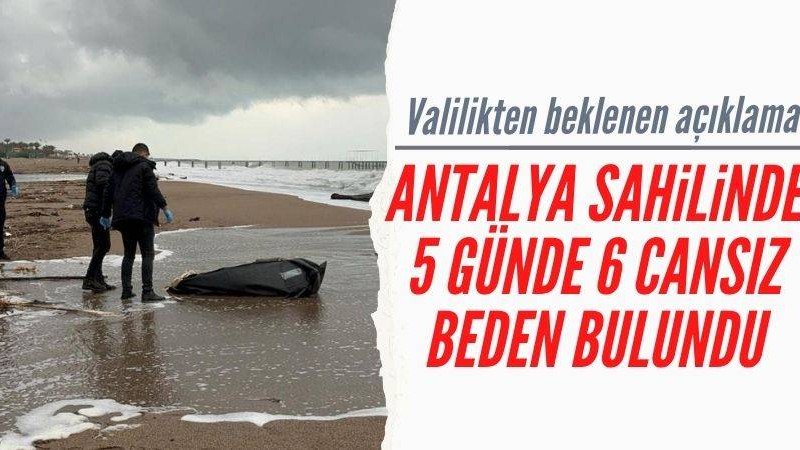 Sahilde bulunan cesetlere ilişkin Antalya Valiliğinden açıklama