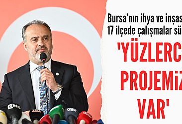 Bursa'da yatırımlar tüm hızıyla sürecek