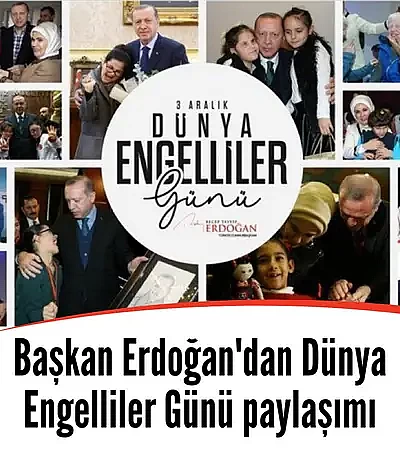 Başkan Erdoğan'dan Dünya Engelliler Günü paylaşımı