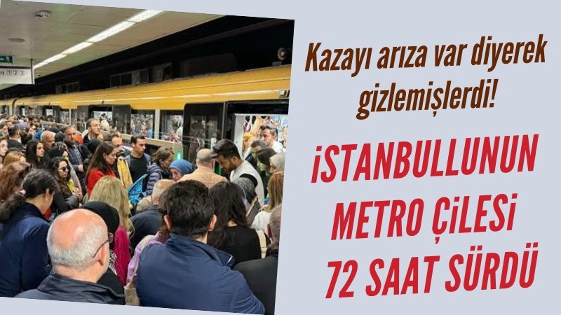 İstanbullunun metro çilesi 72 saat sürdü