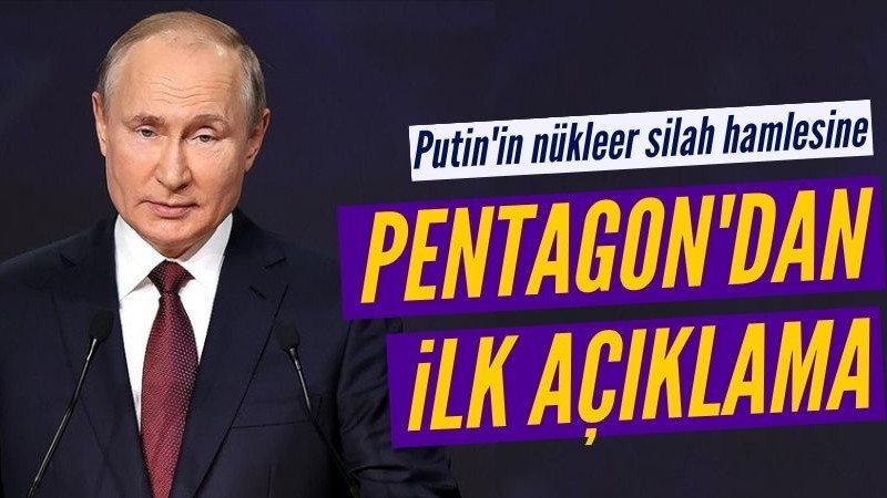 Putin'in 'nükleer silah' mesajına Pentagon'dan ilk açıklama