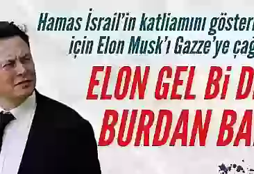 Hamas'tan, Elon Musk'a çağrı: Gazze'ye gel katliamı gör!