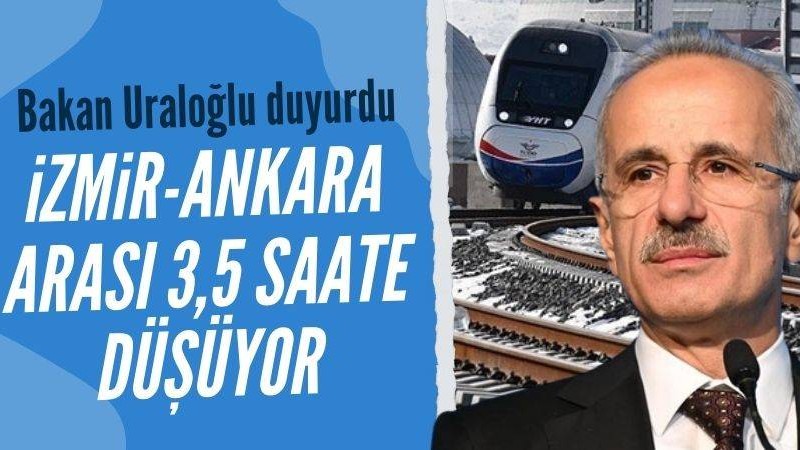 Bakan Uraloğlu: İzmir'den Ankara'ya 3,5 saatte seyahat edeceğiz