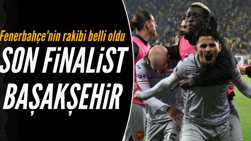 Türkiye Kupası'nda son finalist Başakşehir
