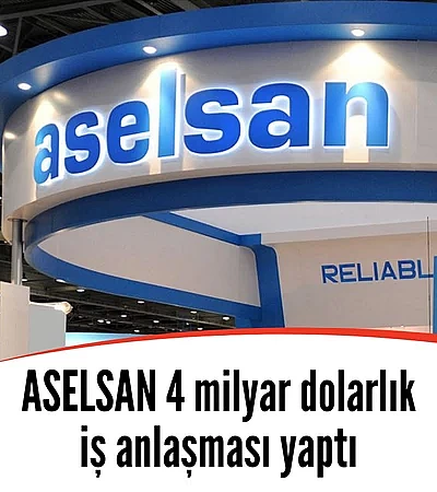 ASELSAN 4 milyar dolarlık iş anlaşması yaptı