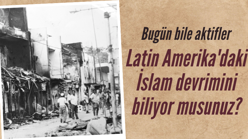 Latin Amerika'nın ilk ve tek İslam devrimi