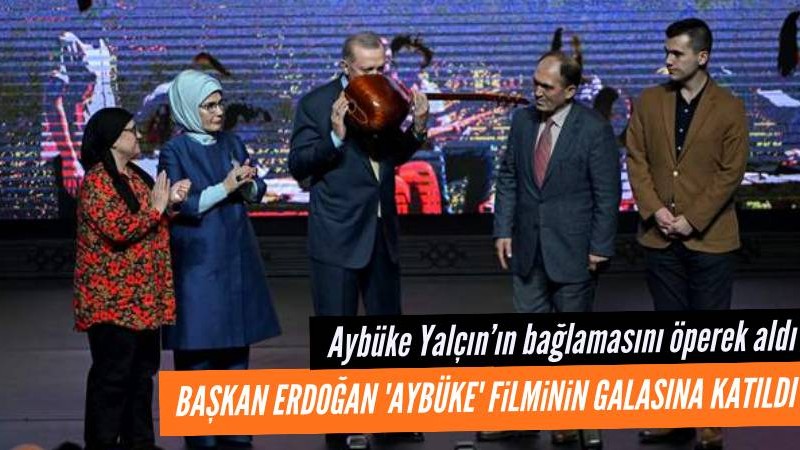 Başkan Erdoğan 'Aybüke' filminin galasına katıldı