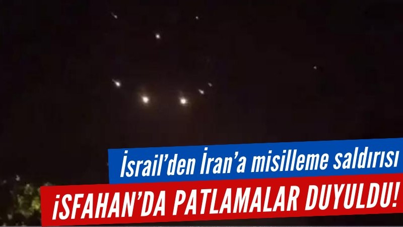 İsrail'den İran'a misilleme saldırısı