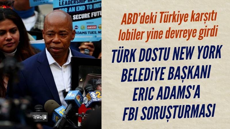 Türk dostu New York Belediye Başkanı Eric Adams'a FBI soruşturması