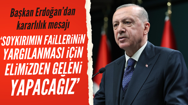 Başkan Erdoğan'dan kararlılık mesajı