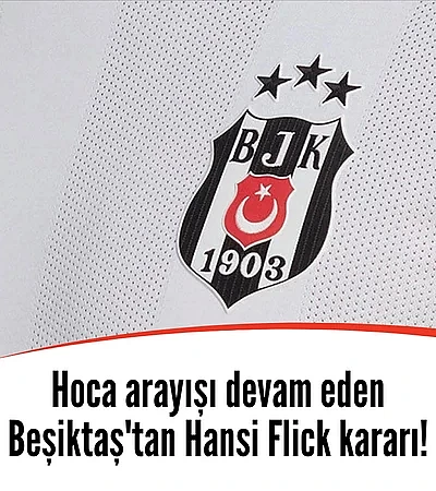 Beşiktaş'ta Hansi Flick kararı!