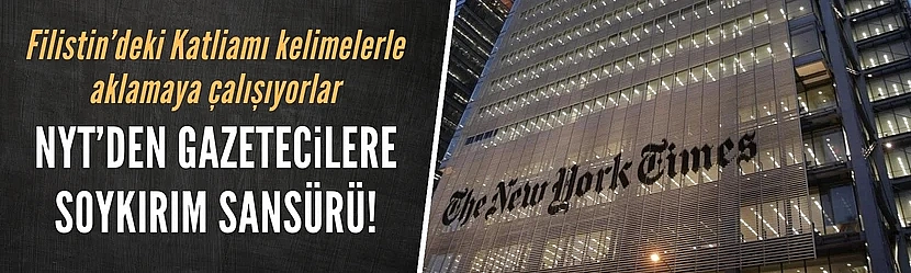 The New York Times'dan çalışanlara soykırım sansürü!