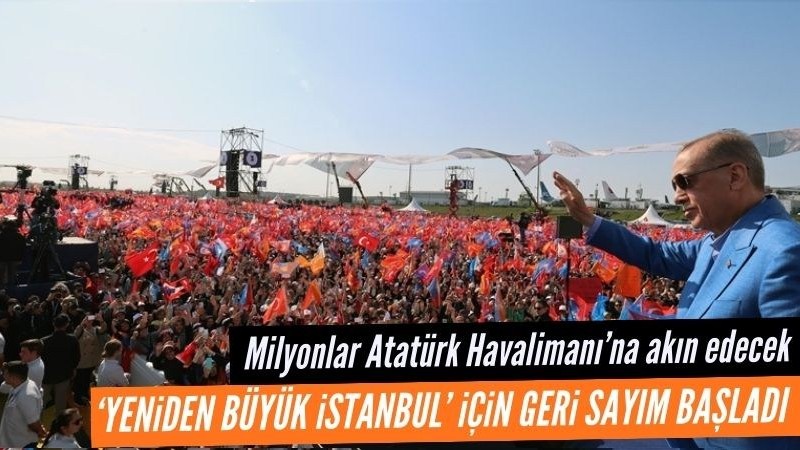 AK Parti'nin 'Yeniden Büyük İstanbul Mitingi' için geri sayım başladı
