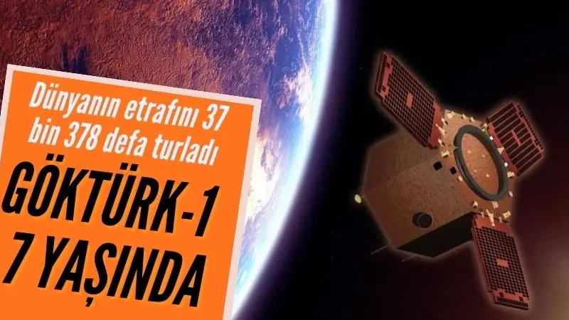Türkiye'nin uzaydaki gözü GÖKTÜRK-1, 7 yaşında