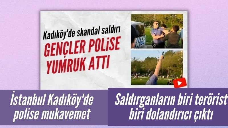 Kadıköy'de polislere saldırı: 1'i terör örgütü üyesi çıktı