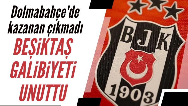Beşiktaş, Samsunspor karşısında iki puan bıraktı
