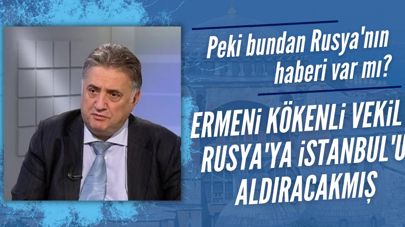 Ermeni asıllı Rus siyasetçiden skandal sözler: Türkiye'ye saldıralım