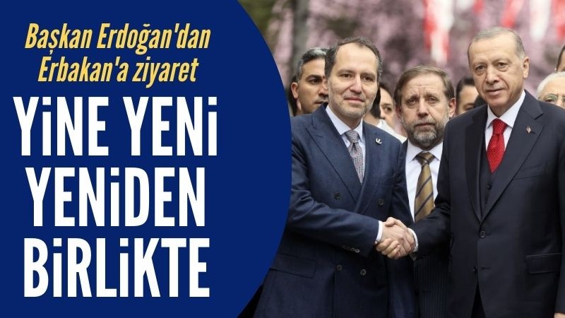Başkan Erdoğan'dan, Yeniden Refah'a ziyaret